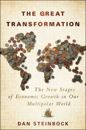 The Great Transformation: The New Stages of Economic Growth in Our Multipolar World by Dan Steinbock