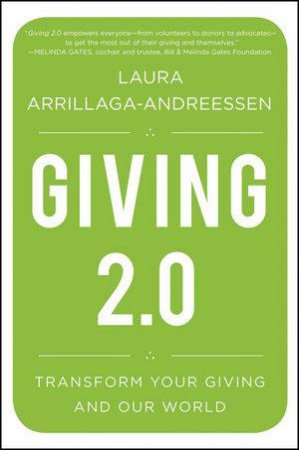 Giving 2.0: Transform Your Giving and Our World by Laura Arrillaga-Andreessen