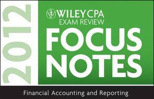 Wiley Cpa Examination Review Focus Notes: Financial Accounting and Reporting 2012 by Kevin Stevens 