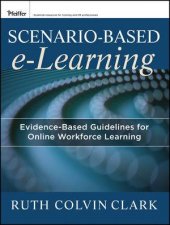 ScenarioBased Elearning EvidenceBased Instructional Guidelines For Online And Classroom Delivery