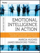 Emotional Intelligence in Action Training and Coaching Activities For Leaders And Managers Second Edition