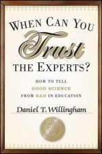 When Can You Trust the Experts How to Tell Good Science From Bad in Education