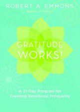 Gratitude Works a 21Day Program for Creating Emotional Prosperity
