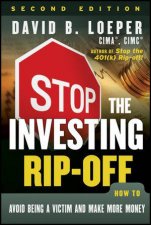 Stop the Investing Ripoff Second Edition How to Avoid Being a Victim and Make More Money