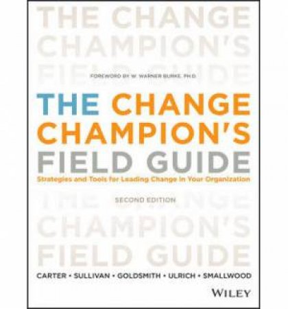 The Change Champion's Field Guide by Louis Carter