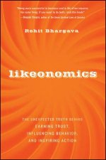 Likeonomics The Unexpected Truth Behind Earning Trust Influencing Behavior and Inspiring Action