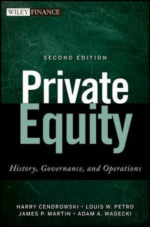 Private Equity, Second Edition + Website: History, Governance, and Operations by Various 
