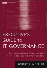 Executives Guide to It Governance Improving Systems Processes with Service Management Cobit and ITIL