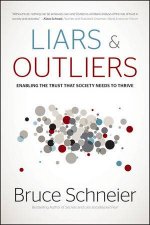 Liars and Outliers Enabling the Trust That Society Needs to Thrive