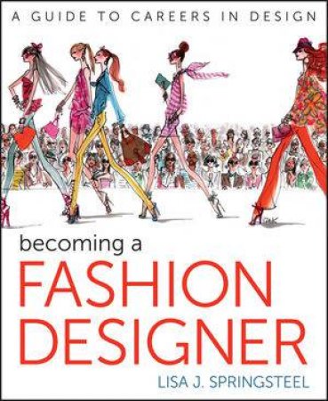 Becoming a Fashion Designer by Lisa Springsteel