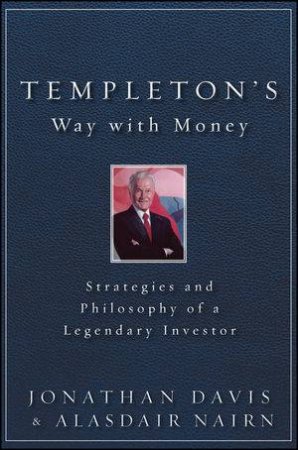 Templeton's Way with Money: Strategies and Philosophy of a Legendary Investor by Alasdair Nairn & Jonathan Davis 