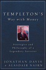 Templetons Way with Money Strategies and Philosophy of a Legendary Investor