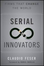 Serial Innovators Firms That Change the World