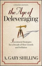 The Age of Deleveraging Investment Strategies for a Decade of Slow Growth and Deflation