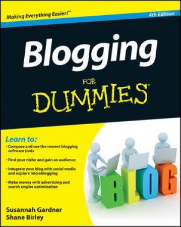 Blogging for Dummies, 4th Edition by Susannah Gardner & Shane Birley