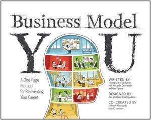 Business Model You: A One-page Method for Reinventing Your Career by Timothy Clark &Alexander Osterwalder& Yves Pigneur