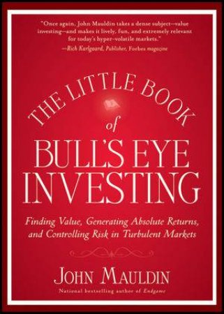 The Little Book of Bull's Eye Investing by John  Maudlin