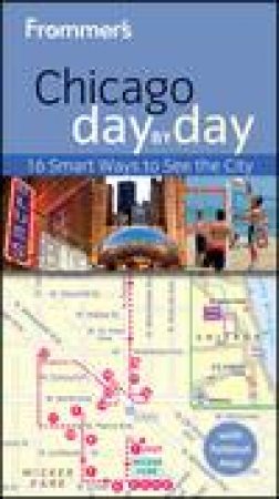 Frommer's Chicago Day By Day (3rd Edition) by Laura Tiebert