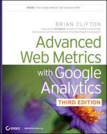Advanced Web Metrics with Google Analytics, 3rd Edition by Brian Clifton