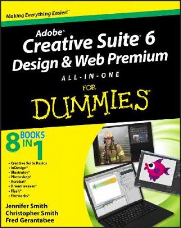 Adobe Creative Suite 6 Design & Web Premium All-inone for Dummies by Jennifer Smith& Christopher Smith& Fred Gerantabee