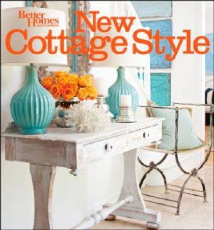 New Cottage Style, 2nd Edition by BETTER HOMES AND GARDENS