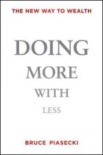 Doing More with Less The New Way to Wealth
