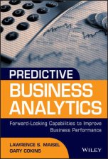 Predictive Business Analytics Forward Looking Measures to Improve Business Performance