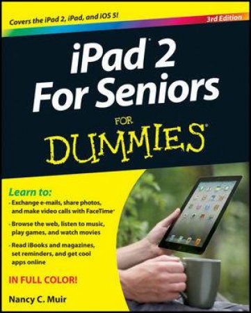 Ipad 2 For Seniors For Dummies, 3rd Edition by Nancy C Muir