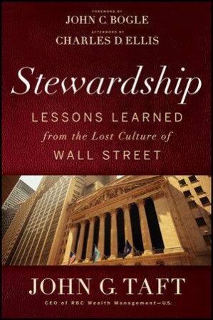 Stewardship: Lessons Learned From the Lost Culture of Wall Street by John G. Taft