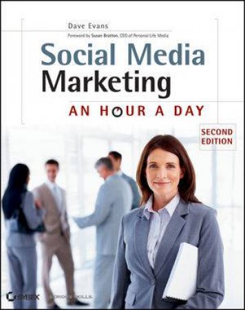 Social Media Marketing: An Hour a Day 2nd Edition by Dave Evans