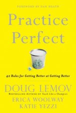 Practice Perfect 42 Rules for Getting Better at Getting Better