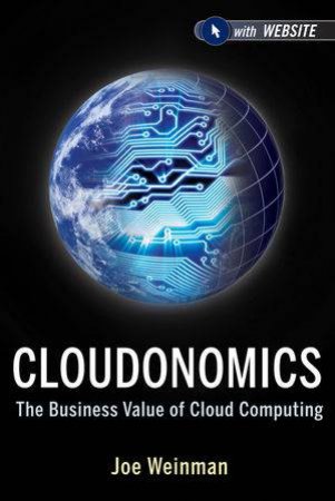 Cloudonomics + Website: The Business Value of Cloud Computing by Joe Weinman