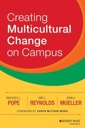 Creating Multicultural Change on Campus by Raechele L. Pope & Amy L. Reynolds & John A. Mueller
