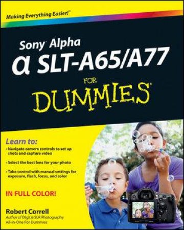 Sony Alpha Slt-a65/A77 for Dummies by Robert Correll