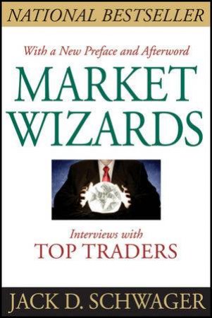 Market Wizards: Interviews with Top Traders (Updated) by Jack D. Schwager