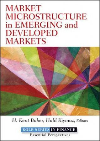 Market Microstructure in Emerging and Developed Markets by H. Kent Baker & Halil Kiymaz 