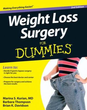 Weight Loss Surgery for Dummies, 2nd Edition by Marina S. Kurian, MD, Barbara Thompson, Brian K. D