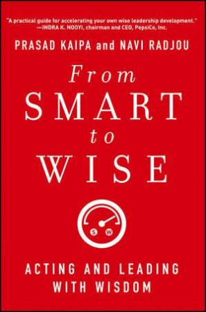 From Smart to Wise by Prasad Kaipa & Navi Radjou