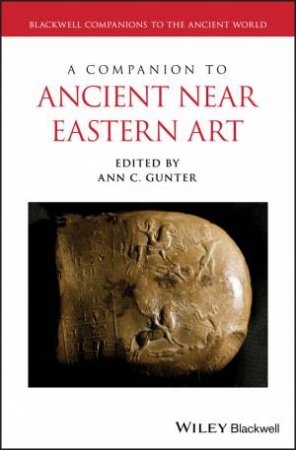 A Companion To Ancient Near Eastern Art by Ann C Gunter