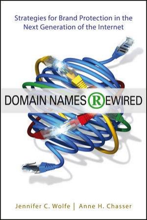 Domain Names Rewired: Strategies for Brand Protection in the Next Generation of the Internet by Wolfe