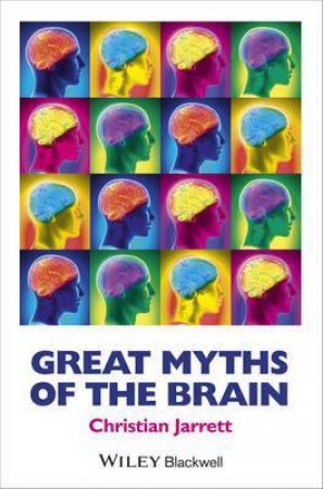 Great Myths of the Brain by Christian Jarrett