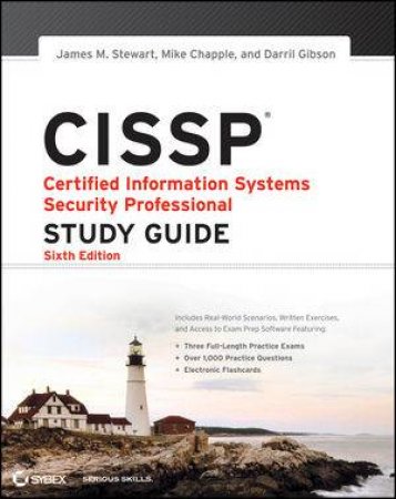 CISSP: Certified Information Systems Security Professional Study Guide, Sixth Edition by James M. Stewart & Mike Chapple & Darril Gibson 