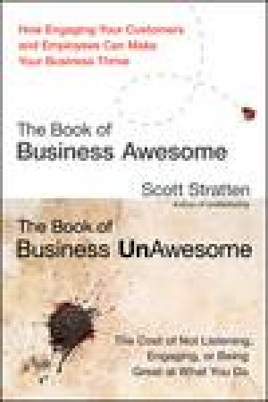 The Book of Business Awesome: How Engaging Your Customers and Employees Can Make Your Business Thrive by Scott Stratten