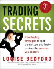 Trading Secrets Killer Trading Strategies To Beat The Markets And Finally Achieve The Success You Deserve 3rd Edition