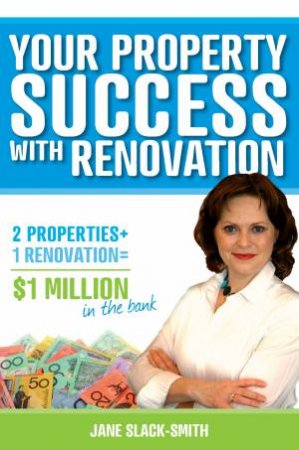 Your Property Success with Renovation by Jane Slack-Smith