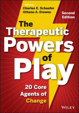 The Therapeutic Powers of Play by Charles Schaefer & Athena Drewes