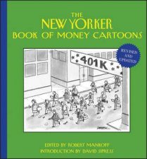 The New Yorker Book of Money Cartoons Revised and Updated The Influence Power and Occasional Insanity of Money in All