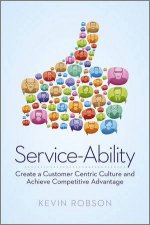 Serviceability  Create A Customer Centric Culture And Achieve Competitive Advantage