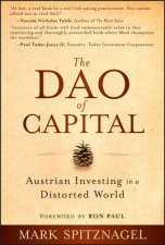 The Dao of Capital Austrian Investing in a Distorted World