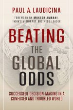 Beating the Global Odds High Stakes DecisionMaking for Success